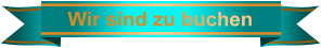 Wir sind zu buchen